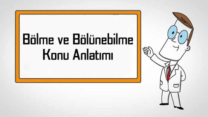 Bölme ve Bölünebilme Konu Anlatımı